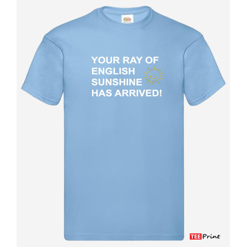 Your Ray of Scottish Sunshine Has Arrived T-Shirt. Your Ray of Scottish Sunshine Has Arrived T-Shirt.