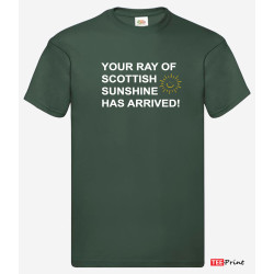 Your Ray of Scottish Sunshine Has Arrived T-Shirt.