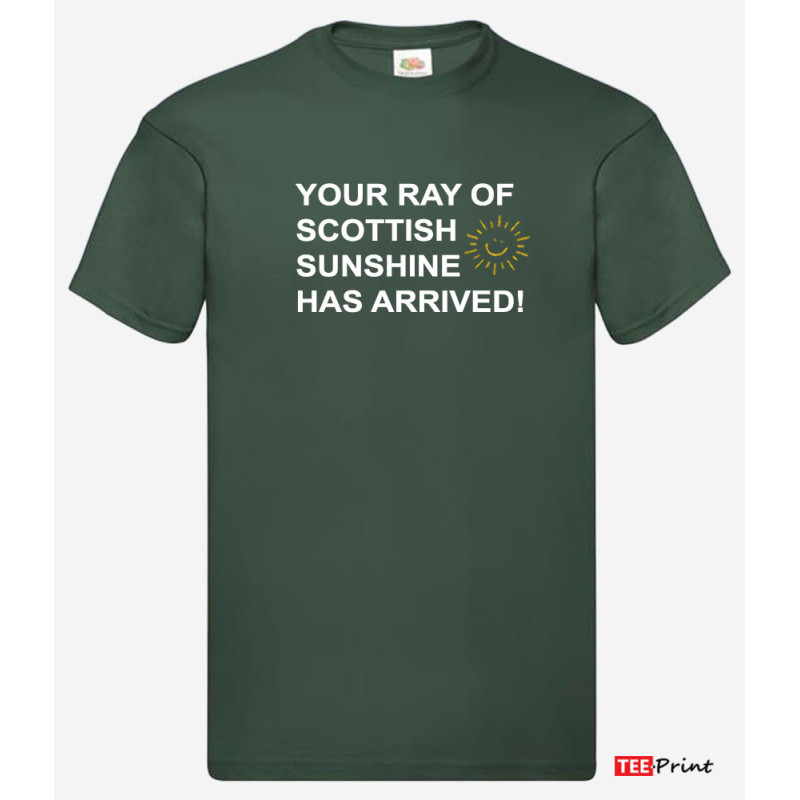 Your Ray of Scottish Sunshine Has Arrived T-Shirt. Your Ray of Scottish Sunshine Has Arrived T-Shirt.