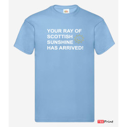 Your Ray of Scottish Sunshine Has Arrived T-Shirt.