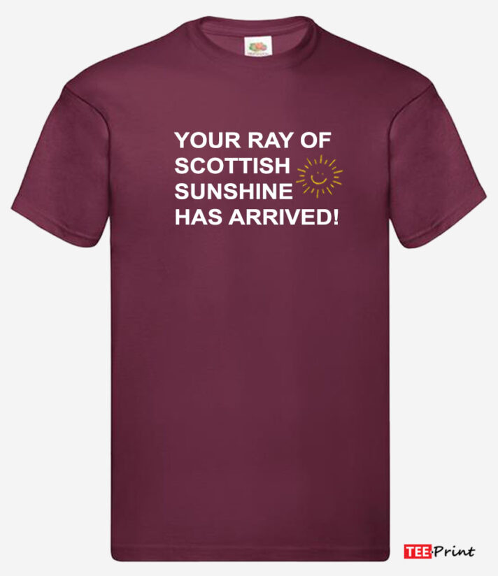 Your Ray of Scottish Sunshine Has Arrived T-Shirt