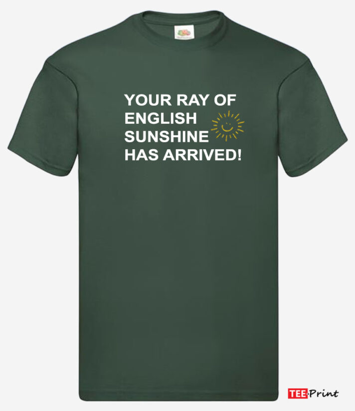 Your Ray of English Sunshine Has Arrived T-Shirt
