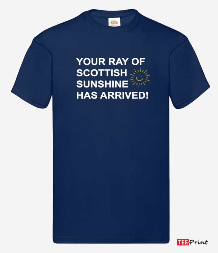 Your Ray of Scottish Sunshine Has Arrived T-Shirt
