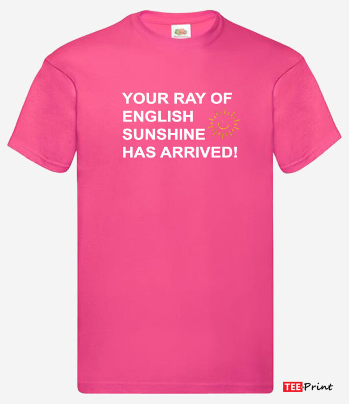 Your Ray of English Sunshine Has Arrived T-Shirt
