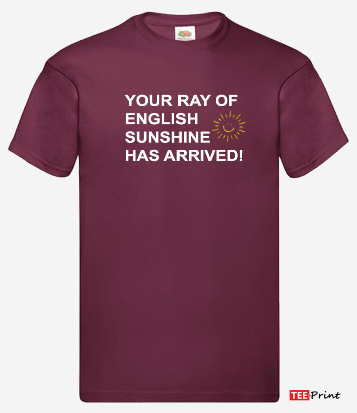 Your Ray of English Sunshine Has Arrived T-Shirt